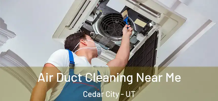 Air Duct Cleaning Near Me Cedar City - UT