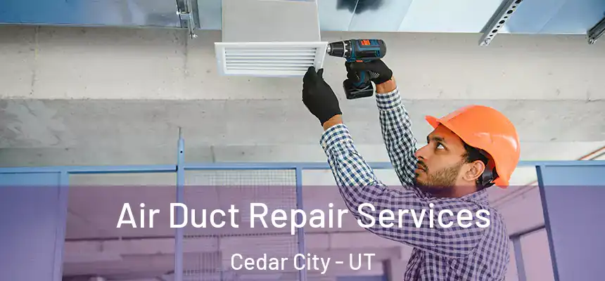  Air Duct Repair Services Cedar City - UT