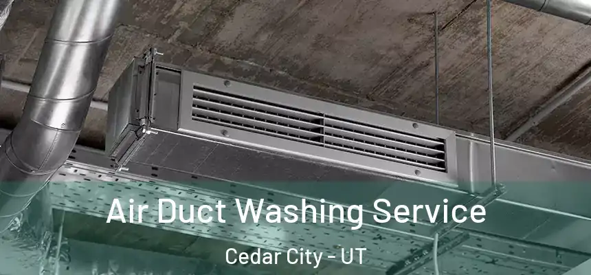  Air Duct Washing Service Cedar City - UT