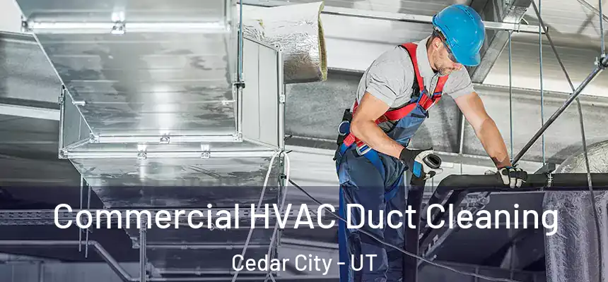 Commercial HVAC Duct Cleaning Cedar City - UT