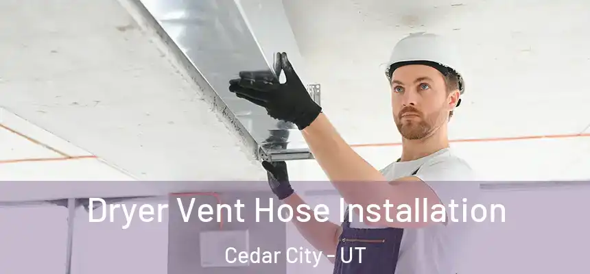  Dryer Vent Hose Installation Cedar City - UT