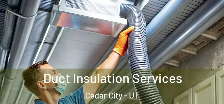  Duct Insulation Services Cedar City - UT