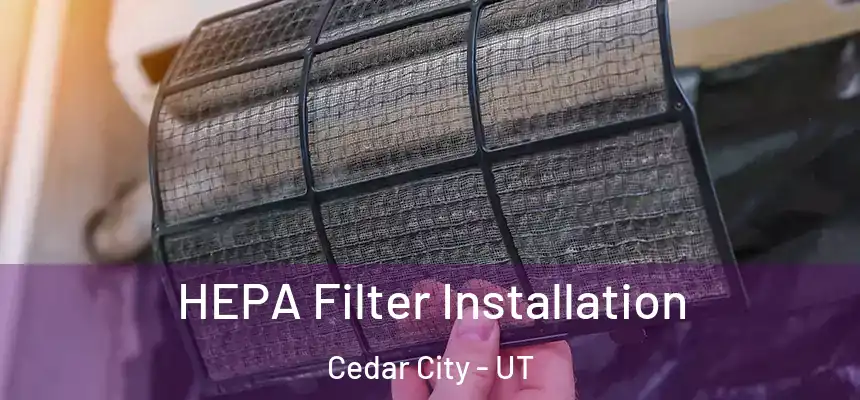  HEPA Filter Installation Cedar City - UT