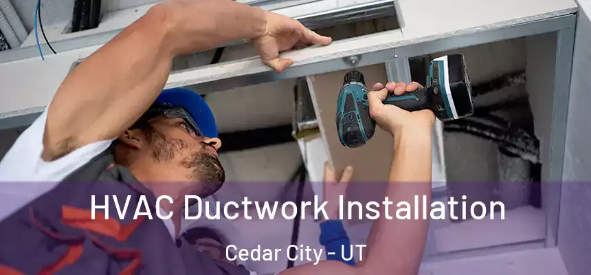  HVAC Ductwork Installation Cedar City - UT