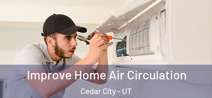  Improve Home Air Circulation Cedar City - UT