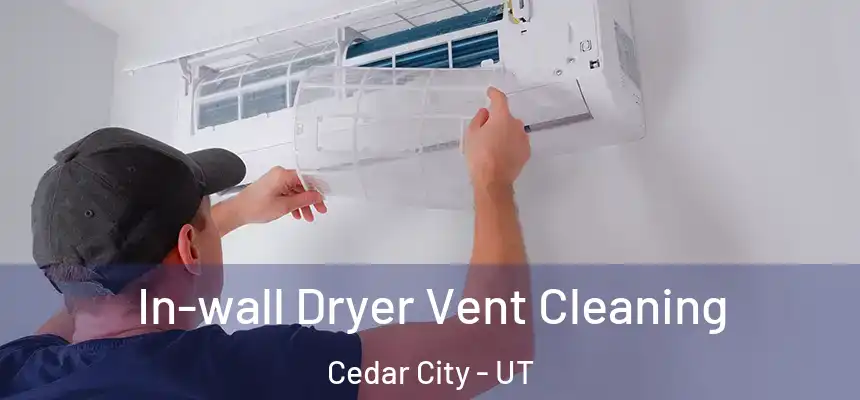  In-wall Dryer Vent Cleaning Cedar City - UT
