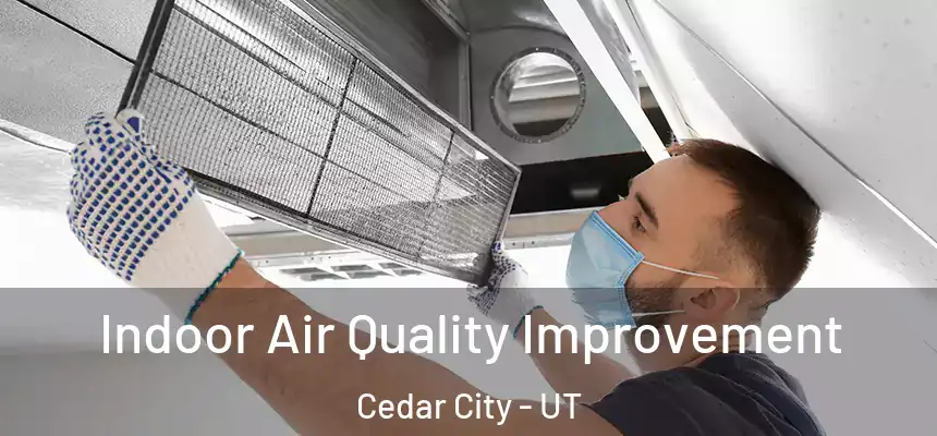  Indoor Air Quality Improvement Cedar City - UT
