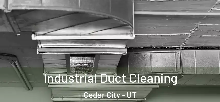  Industrial Duct Cleaning Cedar City - UT
