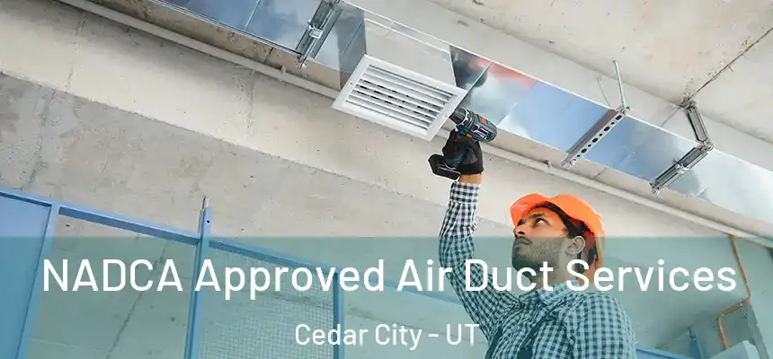 NADCA Approved Air Duct Services Cedar City - UT