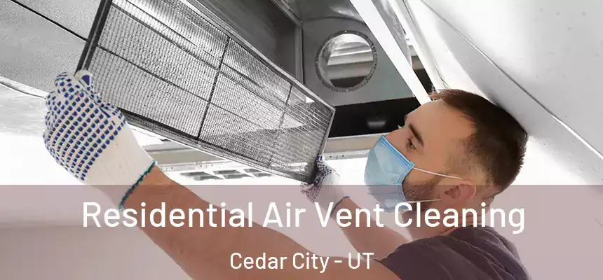  Residential Air Vent Cleaning Cedar City - UT