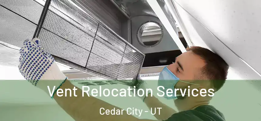  Vent Relocation Services Cedar City - UT